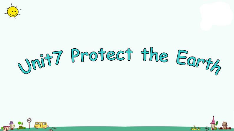 译林版六上英语Unit 7 Protect the earth 课件 1第1页