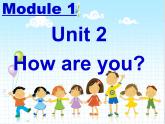 一年级上外研版（一起）一上Module 1《Unit 2 How are you》ppt课件2