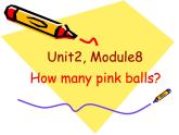 一年级上外研版（一起）一上Module 8《Unit 2 How many pink balls》ppt课件1