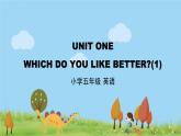 北京版英语五年级上册 UNIT ONE WHICH DO YOU LIKE BETTER？(1)PPT课件