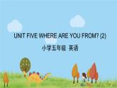北京版英语五年级上册 UNIT FIVE WHERE ARE YOU FROM？ (2)PPT课件