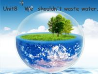 英语六年级上册Unit 8 We shouldn't waste water图片课件ppt