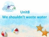 湘少版六年级英语上册-Unit 8 We shouldn't waste water（15）课件
