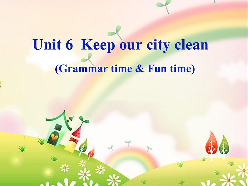 牛津译林版六年级英语上册-Unit 6 Keep our city clean（Grammar-Fun time）（7）课件01