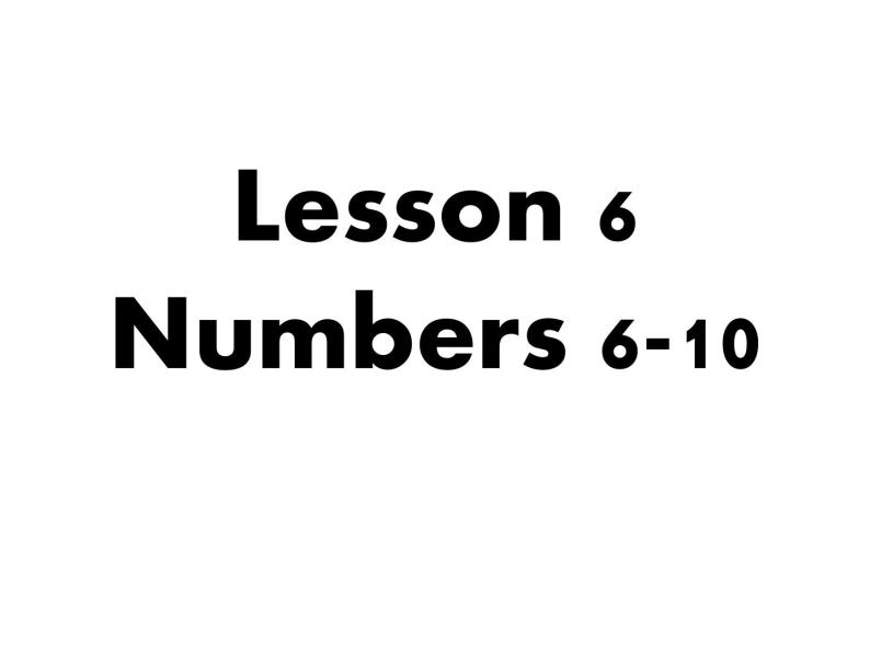 Lesson 6 Numbers 6-10课件PPT01
