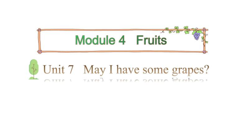 三年级下册英语课件-Module 4 Fruits Unit 7 May I have some grapes Period 1-教科版(共29张PPT)01