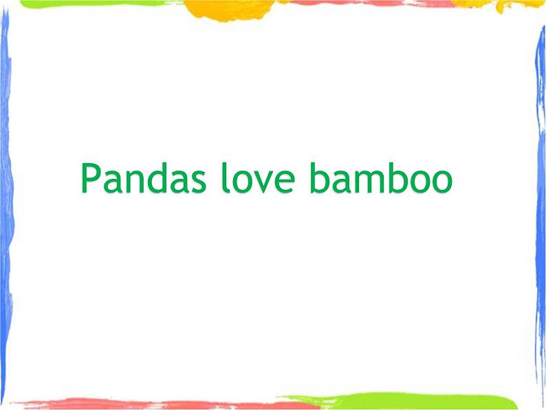 Module 7 Unit 1 Pandas love bamboo 课件01