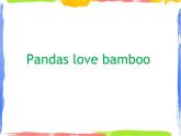 Module 7 Unit 1 Pandas love bamboo 课件