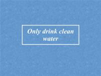 小学英语外研版 (一年级起点)六年级上册Unit 1 Only drink clean water!课文配套课件ppt