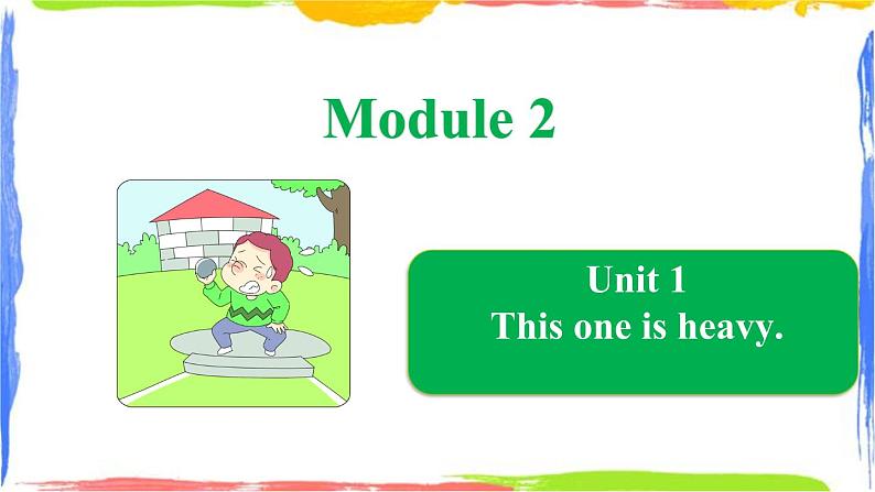 Module 2 Unit 1 This one is heavy（课件）01