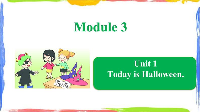 Module 3 Unit 1 Today is Halloween（课件）01