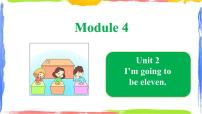 小学英语外研版 (一年级起点)五年级上册Module 4Unit 2 I’m going to be eleven.图片ppt课件
