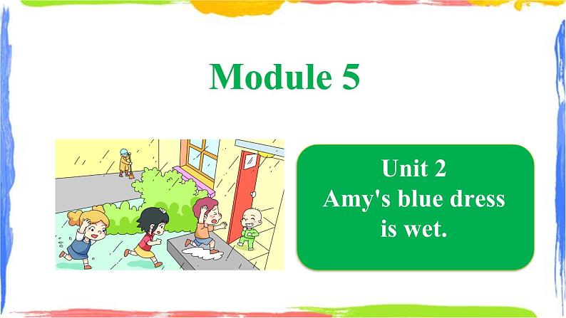 Module 5 Unit 2 Amy's blue dress is wet（课件）01