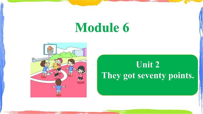 Module 6 Unit 2 They got seventy points（课件）第1页