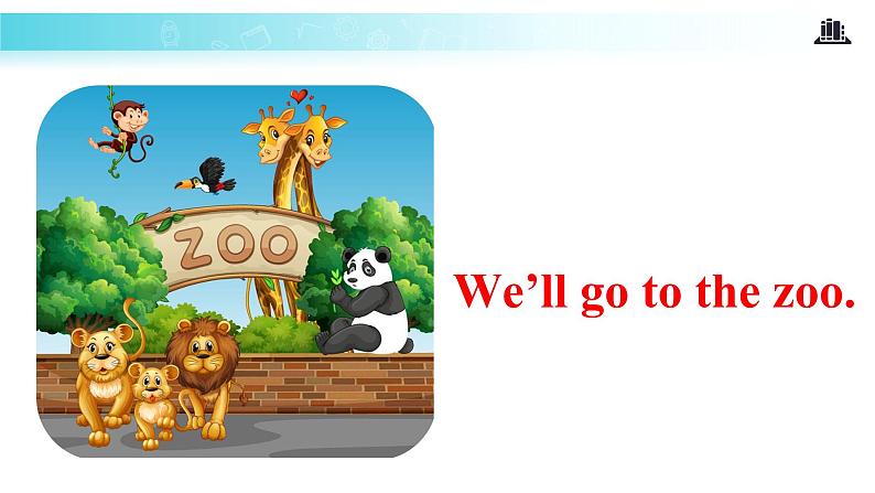 Module 3 Unit 1 We'll go to the zoo 课件05