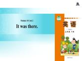 Module 10 Unit 2 It was there 课件