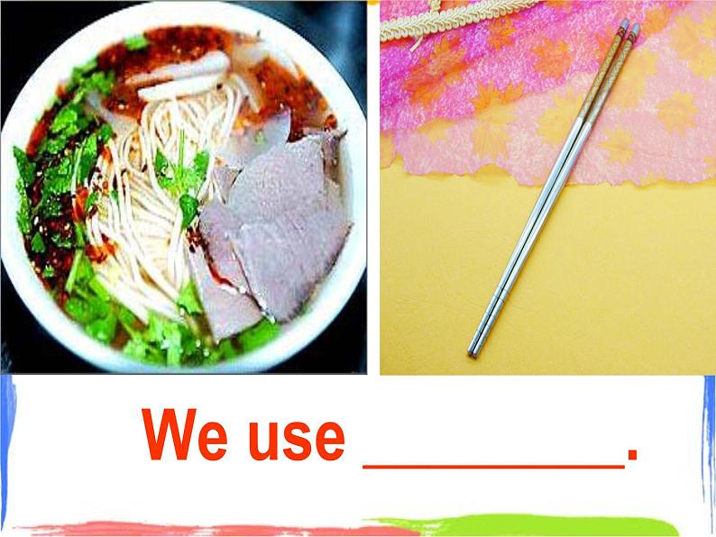 Module 1 Unit 1 Do you use chopsticks in the UK 1 课件07