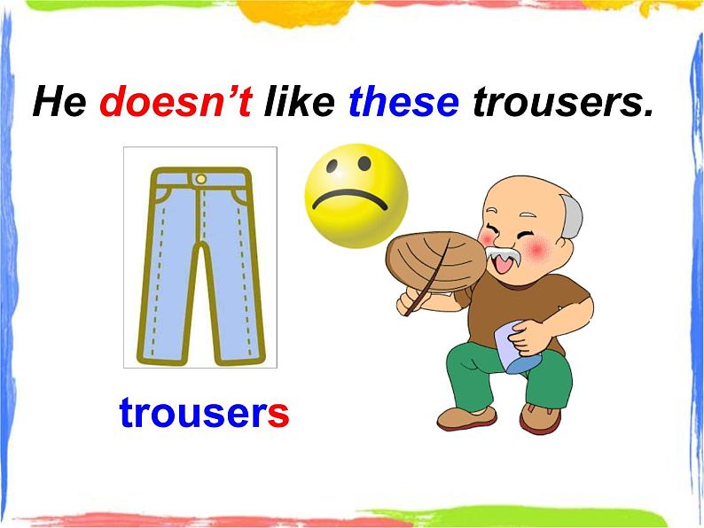 Module 4 Unit 2 He doesn't like these trousers 1 课件06