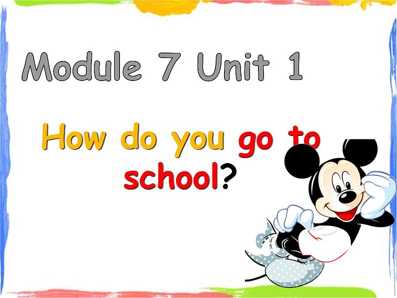 Module 7 Unit 1 How do you go to school 2 课件01