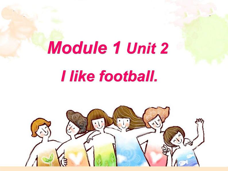 Module 1 Unit 2 I like football 2 课件01