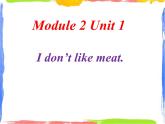 Module 2 Unit 1 I don't like meat 1 课件