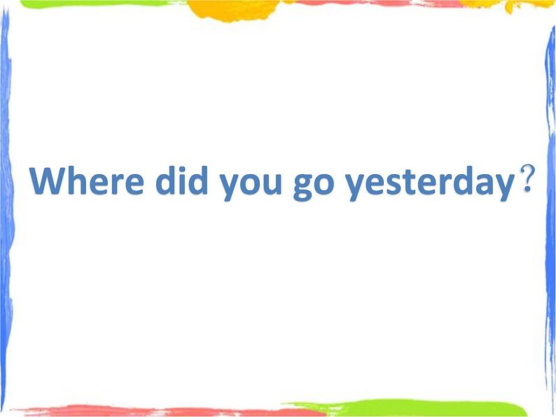 四年级上册英语课件- Module8 Unit2 Where did you go yesterday？外研社（一起）(共15张PPT)01