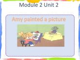 四年级上册英语课件- Module2 Unit 2 Amy painted a picture 外研社（一起）(共15张PPT)