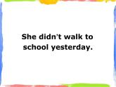 四年級上冊英語課件- Module3 Unit1 She didn’t walk to school  yesterday.  外研社（一起）(共15張PPT)