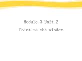 外研版（一起）小学英语一年级上册Module 3《Unit 2 Point to the window》课件1