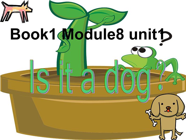 外研版（一起）小学英语一年级上册Module 7《Unit 1 Is it a dog》课件1第1页