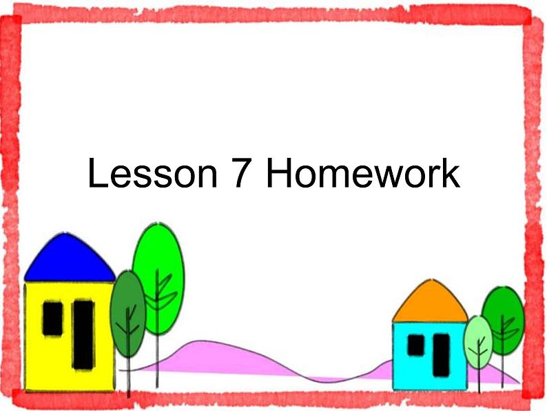 Lesson 7 Homework全课时课件PPT第1页