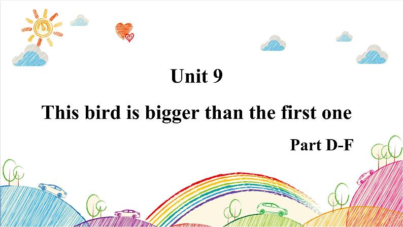 Unit 9 This bird is bigger than fist one Part D-F PPT课件第1页