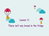 科普版（三起） 五年级上册 Lesson 11 There isn’t any bread in the fridge 课件