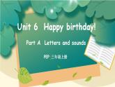 Unit 6 Happy birthday! Part A 第3课时 PPT课件+教案+音视频