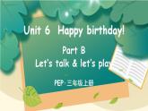 Unit 6 Happy birthday! Part B 第1课时 PPT课件+教案+音视频