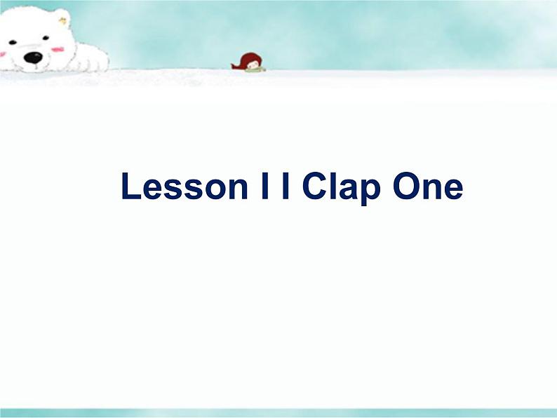 《 Lesson I  I Clap One 》教学课件PPT+教案+练习01