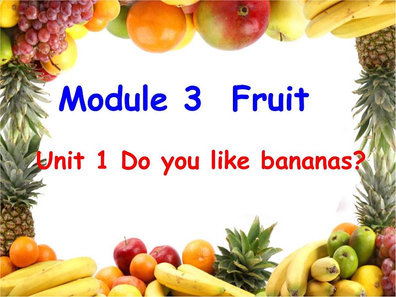 外研版（一起）英语二年级上册 Module 3 Unit 1 Do you like bananas（课件）01