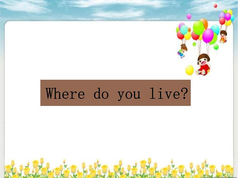 外研版（一起）英语二年级上册 Module6 Unit2Where do you live？_（课件）01