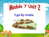 外研版（一起）英语二年级上册 Module 7 Unit 2 I go by train(3)（课件）