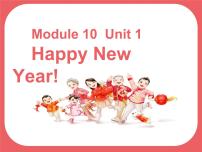 小学英语Module 10Unit 1 Happy New Year!评课ppt课件