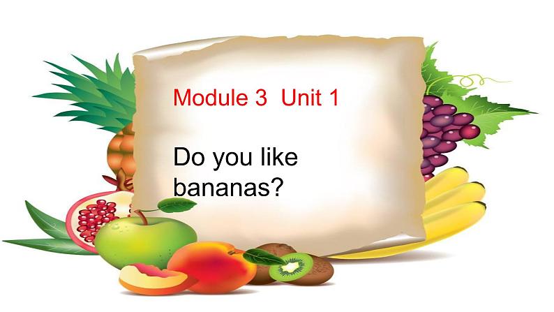 外研版（一起）英语二年级上册 Module 3  Unit 1 Do you like bananas？（课件）02