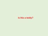 牛津譯林版小學(xué)英語一年級上冊 Unit 4 Is this a teddy_課件1 (2)