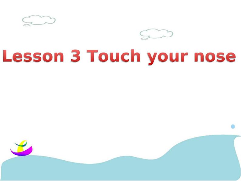 Lesson 3 Touch your nose 课件01