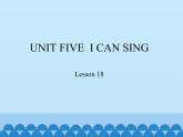 小学英语北京版一年级上册 UNIT FIVE  I CAN SING-Lesson 18_课件