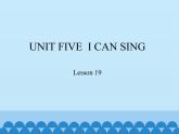 小学英语北京版一年级上册 UNIT FIVE  I CAN SING-Lesson 19_课件