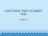 小学英语北京版一年级上册 UNIT FOUR  NICE TO MEET YOU-Lesson 13_课件