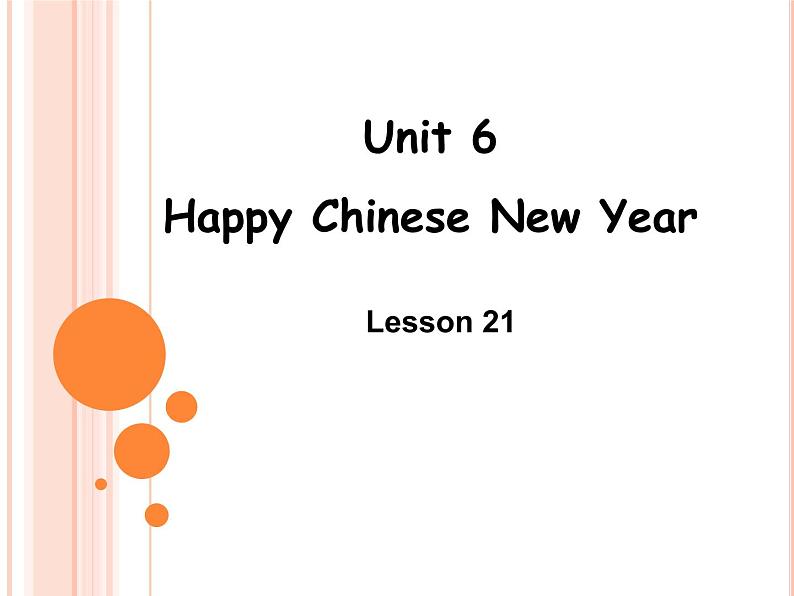 小学英语北京版一年级上册 UNIT SIX  HAPPY CHINESE NEW YEAR Lesson 21_课件01