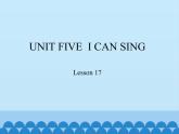 小学英语北京版一年级上册 UNIT FIVE  I CAN SING-Lesson 17_课件