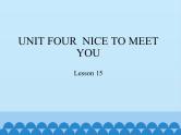 小学英语北京版一年级上册 UNIT FOUR  NICE TO MEET YOU-Lesson 15_课件