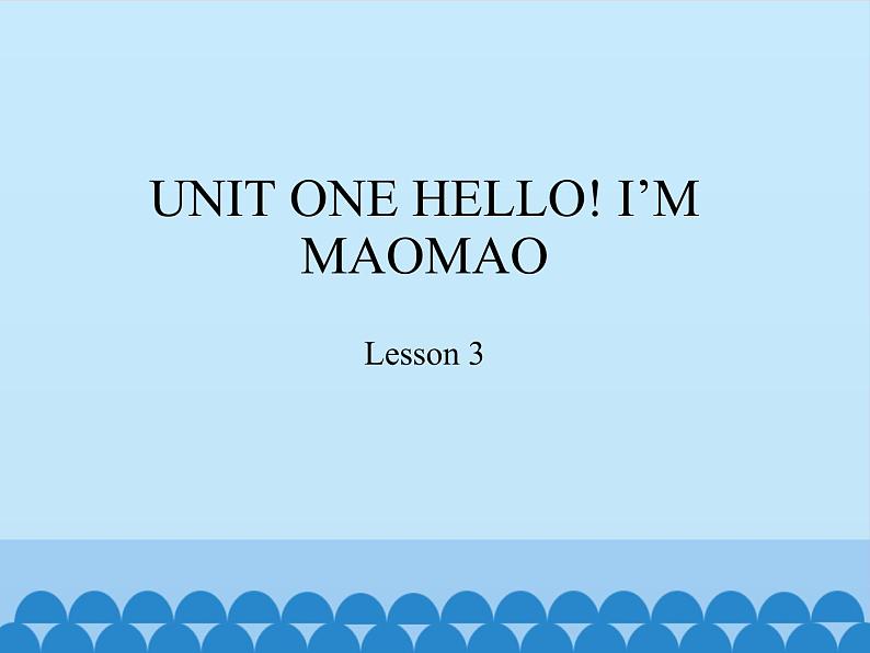 小学英语北京版一年级上册 UNIT ONE HELLO! I'M MAOMAO-Lesson 3_课件01